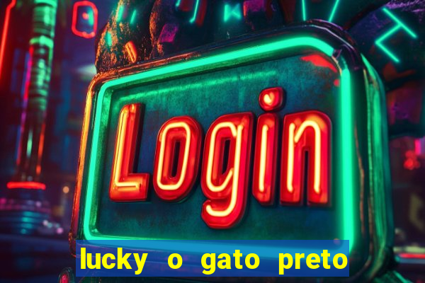 lucky o gato preto filme completo dublado download